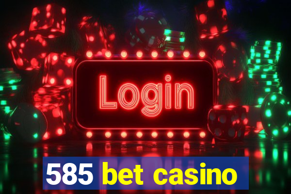 585 bet casino